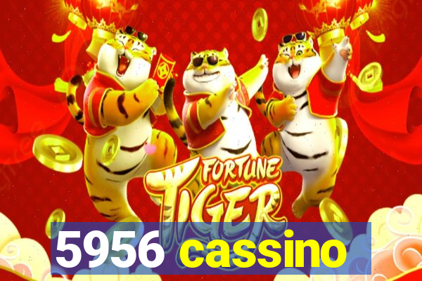 5956 cassino